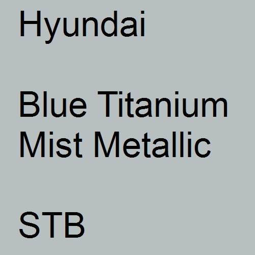 Hyundai, Blue Titanium Mist Metallic, STB.